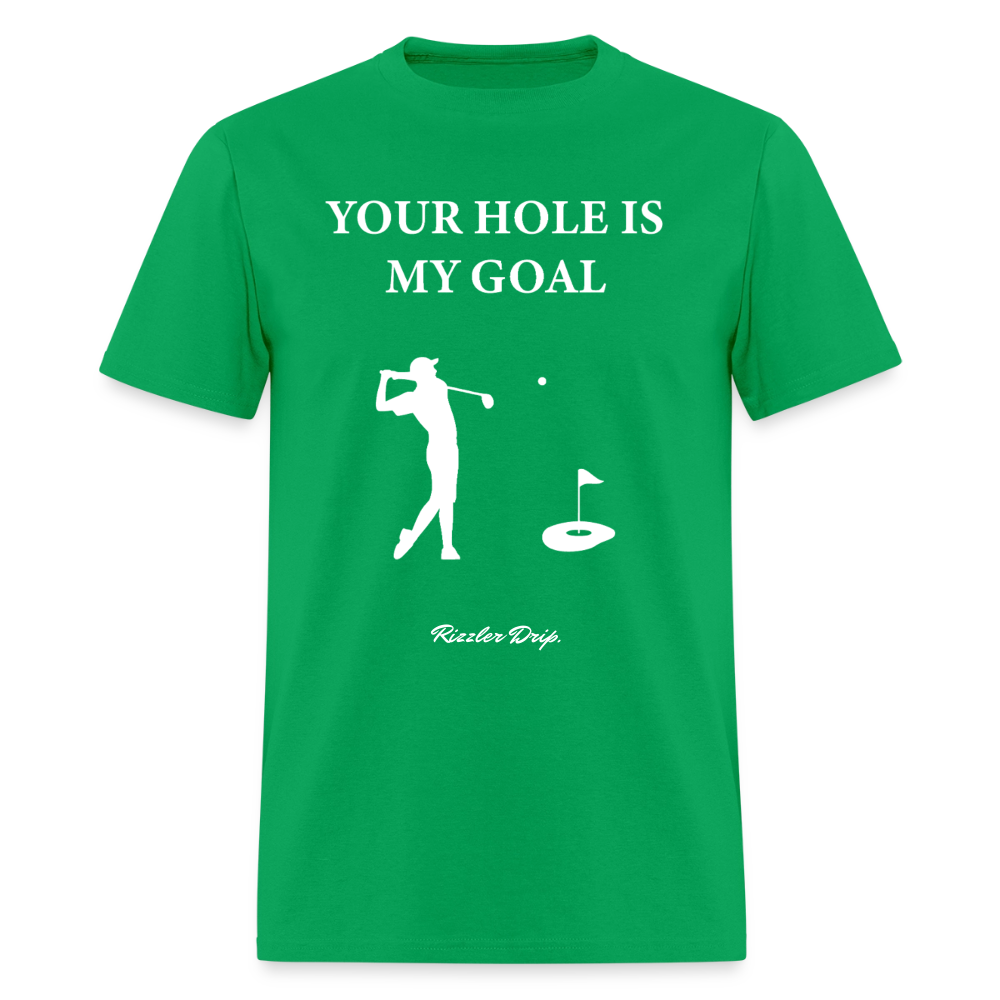 YOUR HOLE IS MY GOAL - bright green