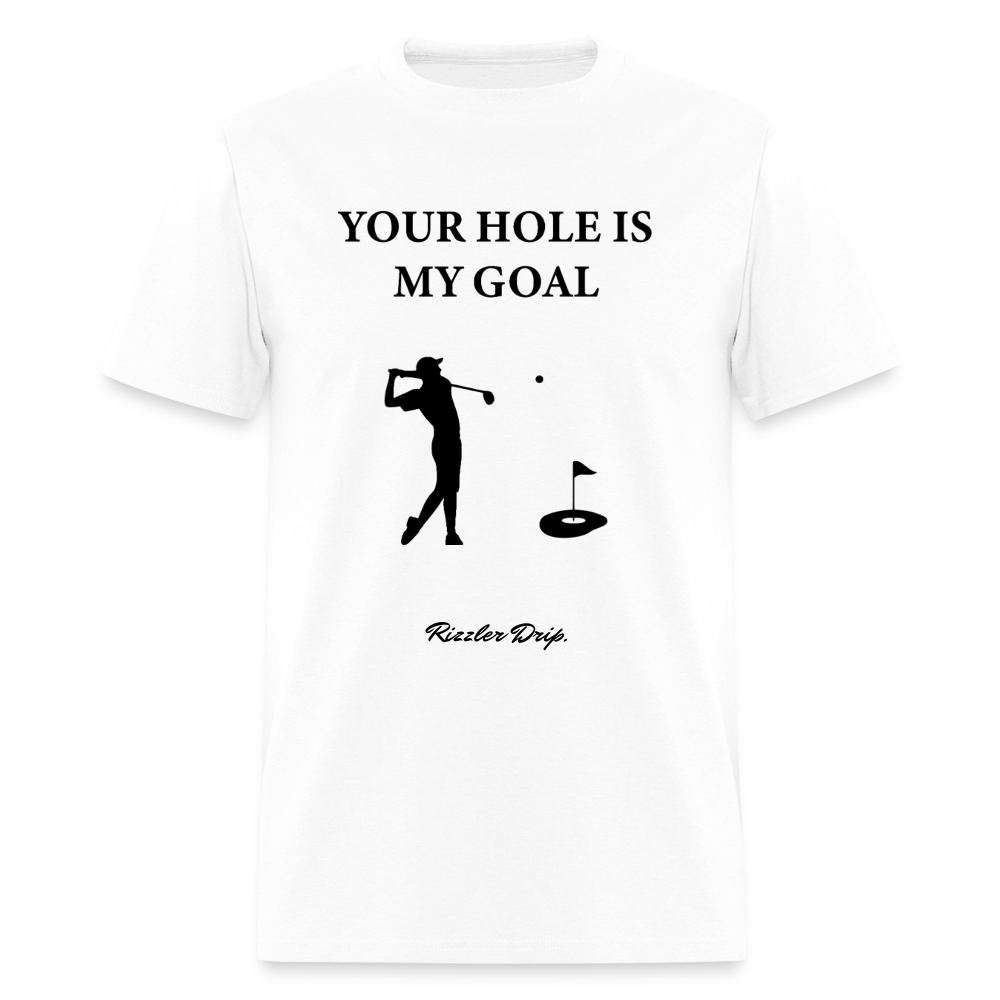 YOUR HOLE IS MY GOAL - white