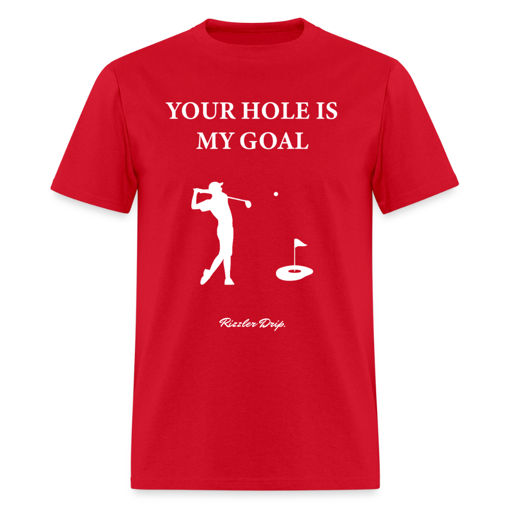 YOUR HOLE IS MY GOAL - red