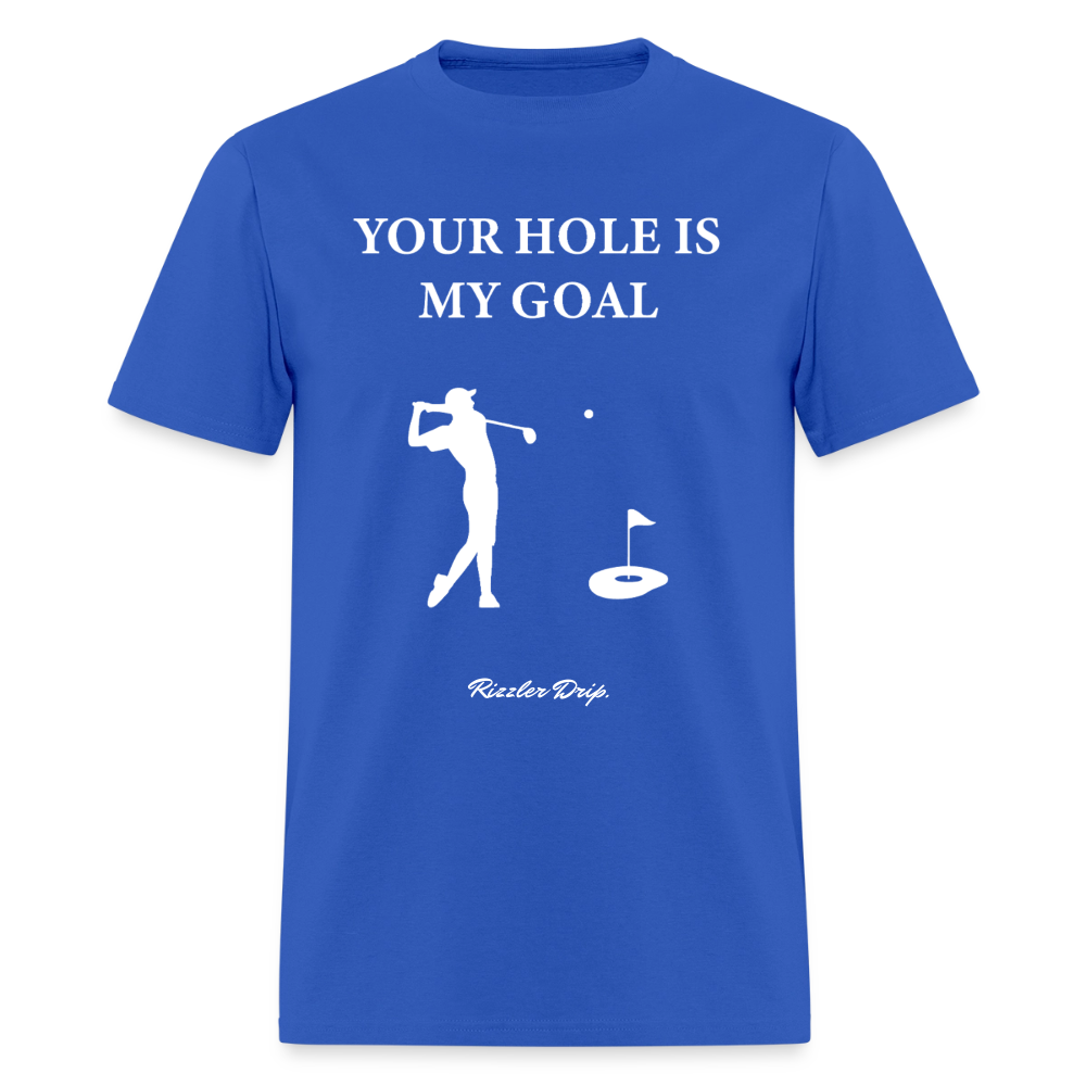 YOUR HOLE IS MY GOAL - royal blue