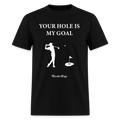 YOUR HOLE IS MY GOAL - black