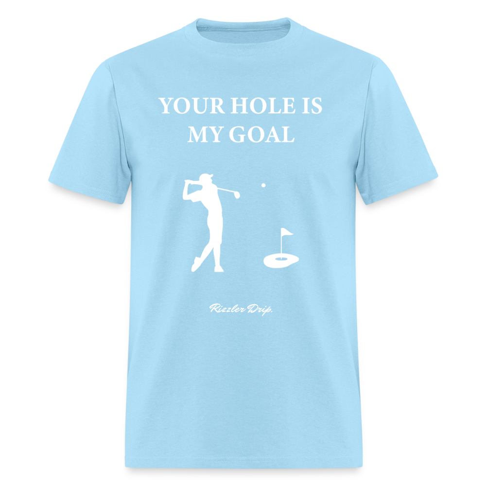 YOUR HOLE IS MY GOAL - powder blue